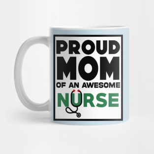 Proud Mom of an awesome Nurse Mug